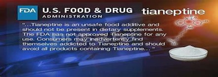 FDA government warning consumers that Tianeptine is an unsafe food additive and should not be present in dietary supplements. The FED has not approved Tianeptine for any use.